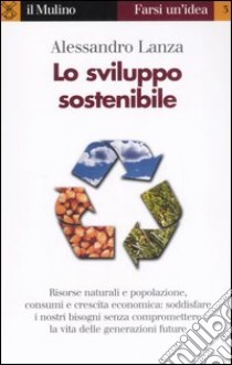 Lo sviluppo sostenibile libro di Lanza Alessandro