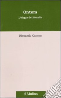 Ontem. L'elegia del Brasile libro di Campa Riccardo