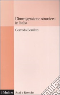 L'immigrazione straniera in Italia libro di Bonifazi Corrado