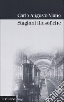 Stagioni filosofiche. La filosofia del Novecento tra Torino e l'Italia libro di Viano Carlo A.