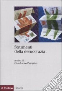 Strumenti della democrazia libro di Pasquino G. (cur.)