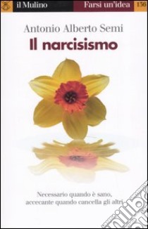 Il narcisismo libro di Semi Antonio A.