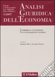 Analisi giuridica dell'economia (2007). Vol. 1: L'impresa culturale. Una contraddizione possibile libro di Meo G. (cur.); Nuzzo A. (cur.)