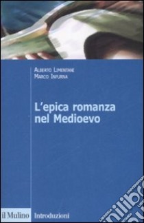 L'epica romanza nel Medioevo libro di Limentani Alberto; Infurna Marco