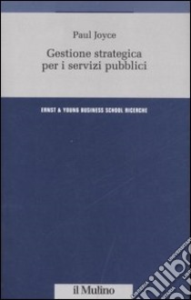 Gestione strategica per i servizi pubblici libro di Joyce Paul