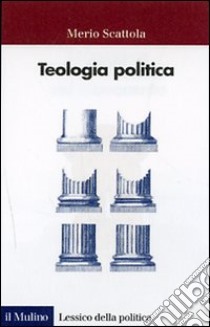 Teologia politica libro di Scattola Merio