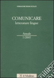 Comunicare letterature lingue (2007). Vol. 7 libro di Fondazione Bruno Kessler (cur.)