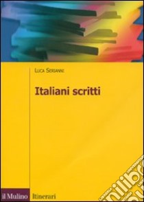 Italiani scritti libro di Serianni Luca