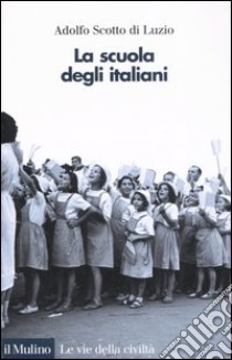 La scuola degli italiani libro di Scotto di Luzio Adolfo