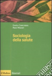Sociologia della salute libro di Carricaburu Danièle; Ménoret Marie; Cardano M. (cur.)