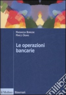 Le operazioni bancarie libro di Borroni Mariarosa; Oriani Marco