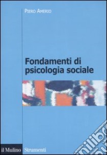 Fondamenti di psicologia sociale libro di Amerio Piero