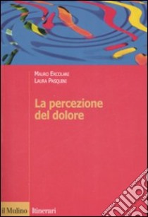 La percezione del dolore libro di Ercolani Mauro; Pasquini Laura