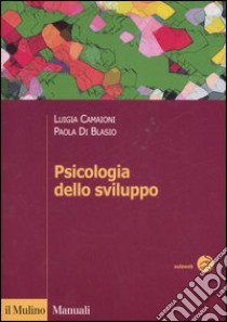 Psicologia dello sviluppo libro di Camaioni Luigia; Di Blasio Paola