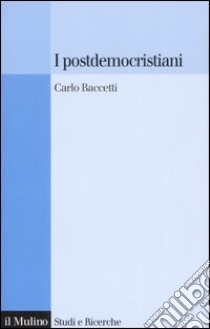 I postdemocristiani libro di Baccetti Carlo