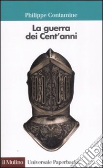 La guerra dei cent'anni libro di Contamine Philippe