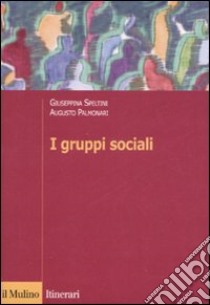 I gruppi sociali libro di Speltini Giuseppina; Palmonari Augusto