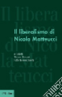 Il liberalismo di Nicola Matteucci libro di Bonazzi T. (cur.); Testoni Binetti S. (cur.)