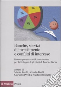 Banche, servizi di investimento e conflitti d'interesse. Ricerca promossa dall'Associazione per lo Sviluppo degli Studi di Banca e Borsa libro