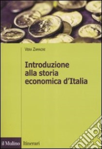 Introduzione alla storia economica d'Italia libro di Zamagni Vera