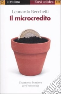 Il microcredito libro di Becchetti Leonardo