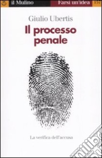 Il processo penale libro di Ubertis Giulio