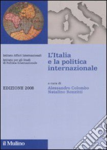 L'Italia e la politica internazionale 2008 libro di Colombo A. (cur.); Ronzitti N. (cur.)