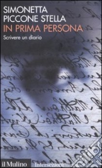 In prima persona. Scrivere un diario libro di Piccone Stella Simonetta