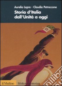 Storia d'Italia dall'Unità a oggi libro di Lepre Aurelio; Petraccone Claudia