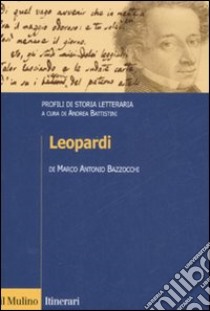 Leopardi. Profili di storia letteraria libro di Bazzocchi Marco A.