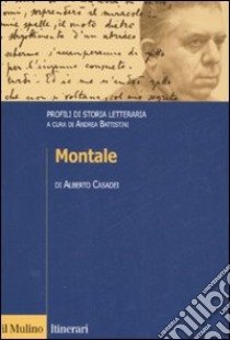 Montale. Profili di storia letteraria libro di Casadei Alberto