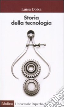 Storia della tecnologia libro di Dolza Luisa