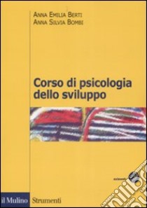 Corso di psicologia dello sviluppo. Dalla nascita all'adolescenza libro di Berti Anna Emilia; Bombi Anna Silvia