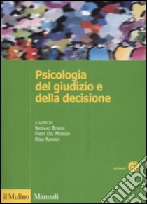 Psicologia del giudizio e della decisione libro di Bonini N. (cur.); Del Missier F. (cur.); Rumiati R. (cur.)