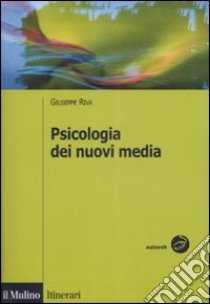 Psicologia dei nuovi media libro di Riva Giuseppe