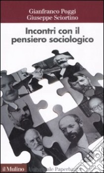 Incontri con il pensiero sociologico libro di Poggi Gianfranco; Sciortino Giuseppe