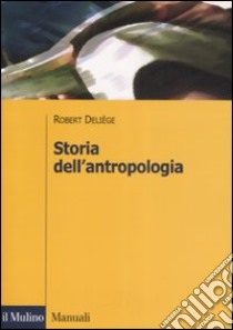 Storia dell'antropologia libro di Deliège Robert