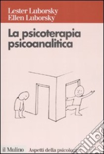 La psicoterapia psicoanalitica libro di Luborsky Lester; Luborsky Ellen