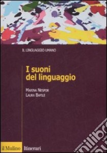 I suoni del linguaggio libro di Nespor Marina; Bafile Laura