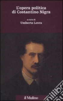 L'opera politica di Costantino Nigra libro di Levra U. (cur.)