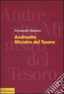 Andreatta. Ministro del Tesoro libro di Salsano Fernando