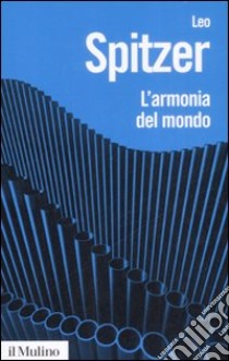 L'armonia del mondo. Storia semantica di un'idea libro di Spitzer Leo