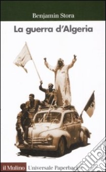 La Guerra d'Algeria libro di Stora Benjamin