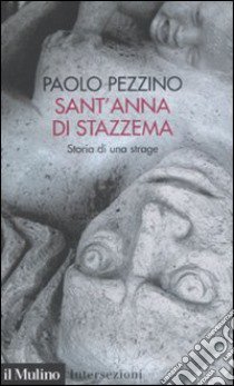 Sant'Anna di Stazzema. Storia di una strage libro di Pezzino Paolo