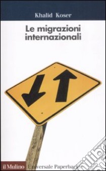 Le Migrazioni internazionali libro di Koser Khalid