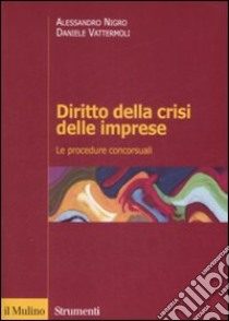 Diritto della crisi delle imprese. Le procedure concorsuali libro di Nigro Alessandro; Vattermoli Daniele