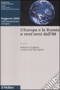 L'Europa e la Russia a vent'anni dall'89. Rapporto 2009 sull'integrazione europea libro di Gualtieri R. (cur.); Rhi-Sausi J. L. (cur.)