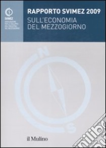 Rapporto Svimez 2009 sull'economia del Mezzogiorno libro di Svimez (cur.)