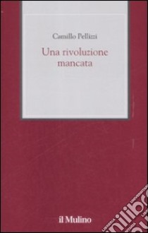 Una Rivoluzione mancata libro di Pellizzi Camillo