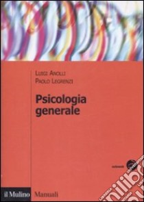 Psicologia generale libro di Anolli Luigi; Legrenzi Paolo